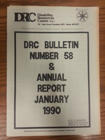 Bulletin and Annual Report, DRC (Disability Resources Centre) Bulletin 58 & Annual Report January 1990