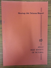 Booklet, Adult Deaf Society of Victoria,Hearing-Aid Scheme Report