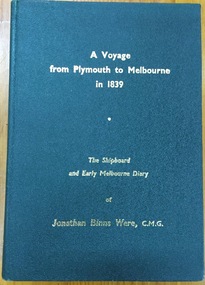 A voyage from Plymouth to Melbourne in 1839: The shipboard and early diary of Jonathan Binns Were 