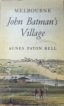 Melbourne: John Batman’s village