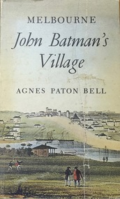 Melbourne: John Batman’s village