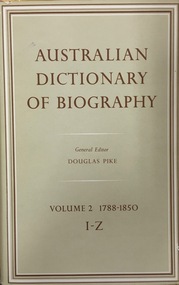 Australian Dictionary of Biography Volume 2 1877-1850 I-Z