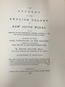 An account of the English colony in New South Wales : with remarks on the dispositions, customs, manners, &c. of the native inhabitants of that country, to which are added, some particulars of New Zealand / compiled, by permission, from the Mss. of Lieutenant-Governor King by David Collins [Volume 1]