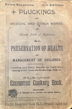 Pluckings from medical and other works and handy book of reference for the preservation of health and management of children, 1890-99