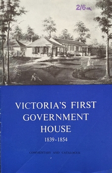 Victoria's First Government House 1839-1854 : Commentary and catalogue