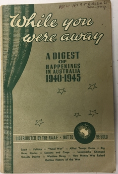 While You Were Away : A digest of happenings in Australia 1940-1945