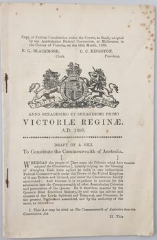 Draft of a Bill to constitute the Commonwealth of Australia : copy of federal constitution under the Crown, as finally adopted by the Australasian Federal Convention at Melbourne, in the colony of Victoria on the 16th March, 1898