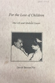 Book, For the Love of Children: my life and medical career / by David Buxton Pitt, 1999, 1999