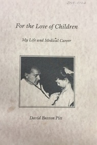 Book, For the Love of Children: My life and medical career / [by] David Buxton Pitt, 1999