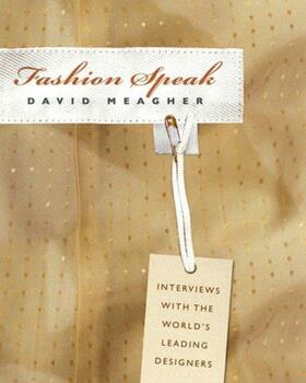 Fashion speak: interviews with the world's leading designers