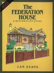 Book, The Federation House: A restoration guide / [by] Ian Evans, 1986