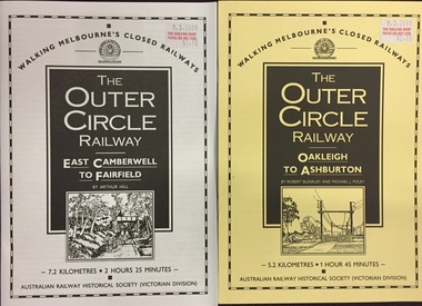 Booklet, Robert Bleakly et al, The Outer Circle Railway: East Camberwell to Fairfield AND The Outer Circle Railway: Oakleigh to Ashburton, 2019