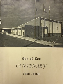 Booklet, Kew Historical Society, City of Kew Centenary 1860-1960, 1960