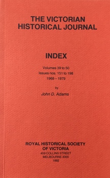 The Victorian Historical Journal: Index, Volumes 39-50, Issues No. 151 to 198, 1968-1979