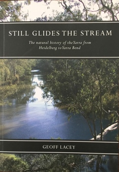 Still Glides the Stream: The natural history of the Yarra from Heidelberg to Yarra Bend