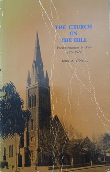 The Church on the Hill: Presbyterianism in Kew 1874-1974