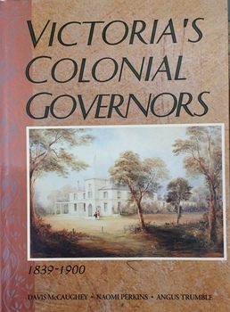 Victoria's Colonial Governors 1839-1900 / [by] McCaughey, Perkins & Trumble