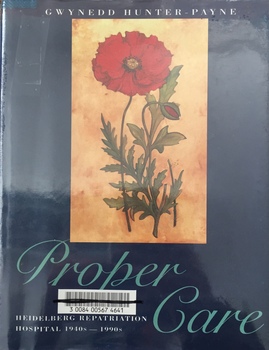 Proper Care: Heidelberg Repatriation Hospital 1940s-1990s