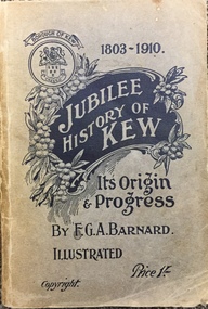 Book, The Jubilee History of Kew Victoria: Its Origin & Progress 1803-1910, 1910