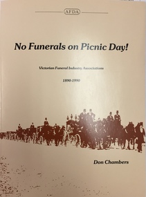 No funerals on picnic day! : Victorian funeral industry associations, 1890-1990
