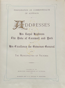 Addresses to HRH The Duke of York and His Excellency the Governor General. The Earl of Hopetoun from the Municipalities of Victoria