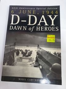 soft cover non-fiction book, Arcturus Publishing, 6 June 1944 D-Day Dawn of Heroes, 2004