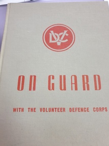 Hard cover non-fiction book, Australian War Memorial, On Guard With the Volunteer Defence Corps, 1944