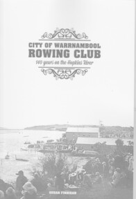 Book, City of Warrnambool Rowing Club - 140 years on the Hopkins River, 2016