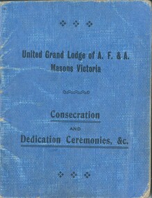 Book, Freemasons Victoria, Consecration and Dedication Ceremonies,  &C, C.1900