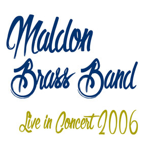 Album, Maldon Brass Band - Live in Concert 2006