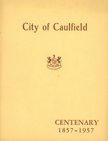 Booklet, "City of Caulfield CENTENARY 1857 - 1957", c. 1957