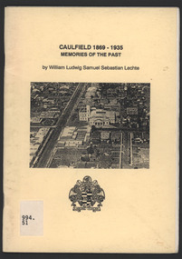 Book (small), William Ludwig Samuel Sebastian Lechte, "CAULFIELD 1869 - 1935 MEMORIES OF THE PAST", c1993