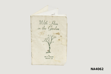 A small booklet entitled 'With Him in the Garden' by Mrs E. Pfeifer - John 20:1-18 Cream paper booklet with a tree on the front.