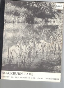'Blackburn Lake: report to the Minister for Local Government' Blackburn Lake Committee of Management (?),  c1972.