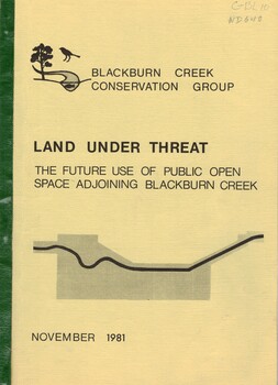 'Land under threat: the future use of public open space adjoining Blackburn Creek' by Blackburn Creek Conservation Group, November 1981.