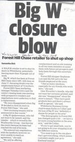  Big W, which is owned by the Woolworths group, will be shortly closing its store at Forest Hill Chase