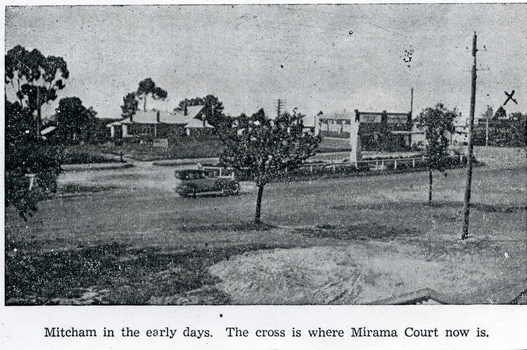 Mitcham in the early days. Cross is where Mirama Court is now.