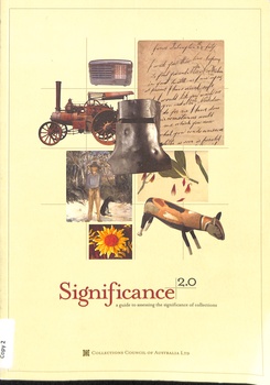 A4. 71 p The Collections Council of Australia guide to assessing the significance of collections.