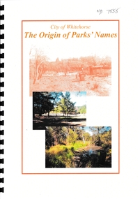 Booklet - The Origin of Parks' Names, City of Whitehorse Parks and Reserves: Names and Origins
