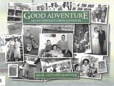 Book - Historical record, CROWTHER Nigel and Tony, Good Adventure: Home Thoughts From Australia, December 2016