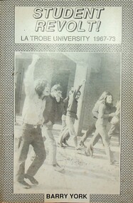 Student Revolt! La Trobe University 1967-73, York, Barry, 1989