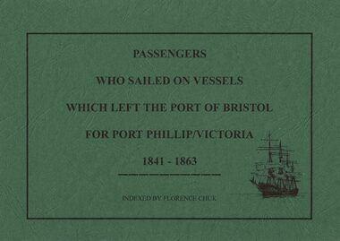 Book, Passengers who sailed on vessels which left the Port of Bristol for Port Phillip Victoria 1841-1863