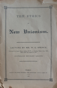 Booklet, William Guthrie Spence, The Ethics of New Unionism, 1892, 1892