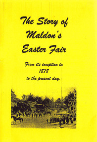 Book, Maldon Museum and Archives Association Inc, The Story of Maldon's Easter Fair, 2004 ed, 2004