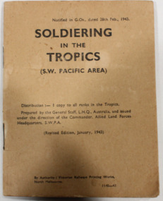 Booklet - Soldiering in the Tropics (S>W> Pacific Area), Soldiering in the Tropics (S.W. Pacific Area) 1 Copy to all ranks in the tropics,  (Revised Edition January 1943)