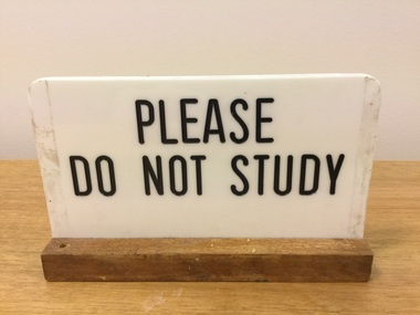 Functional object - Sign, 'Please do not study' sign, Circa 1960's