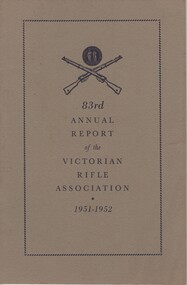 Annual Report, Wm. Caulfield & Sons, 83rd Annual Report of the Victorian Rifle Association, 1951-1952, 1952 (Exact)
