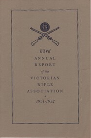 Annual Report, Wm. Caulfield & Sons, 83rd Annual Report of the Victorian Rifle Association, 1951-1952, 1952 (Exact)