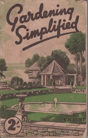 Book, S H Hunt, Gardening Simplified, 1941