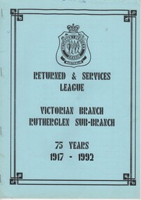Booklet, J.G.H. Smith, Returned & Services League, Victorian Branch, Rutherglen Sub-Branch, 75 years, 1917-1992, 1992
